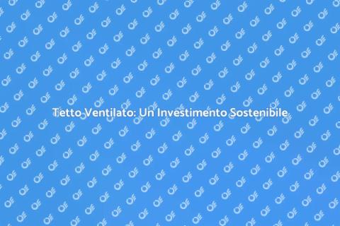 Tetto Ventilato: Costi e Vantaggi