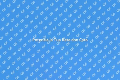 Aggiornare il Cablaggio Cat6