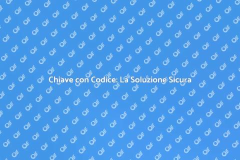 Duplicato Chiave con Codice: Sicurezza