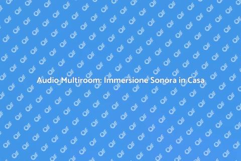 Sistema Audio Multiroom Personalizzato