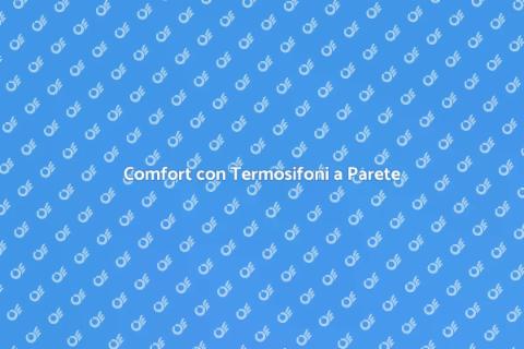 Termosifoni a Parete: Comfort e Storia