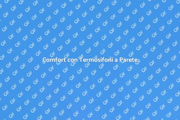 Termosifoni a Parete: Calore e Stile