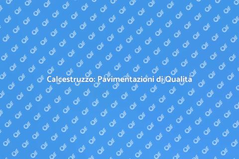 Pavimentazioni in Calcestruzzo Eccellenti
