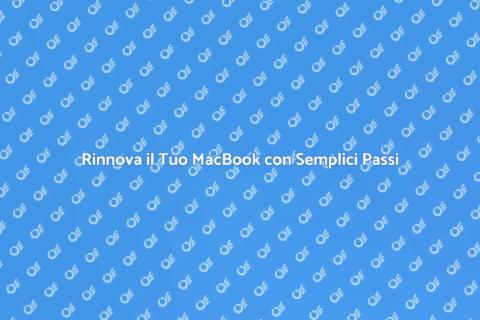 Pulire e Ottimizzare il Tuo MacBook