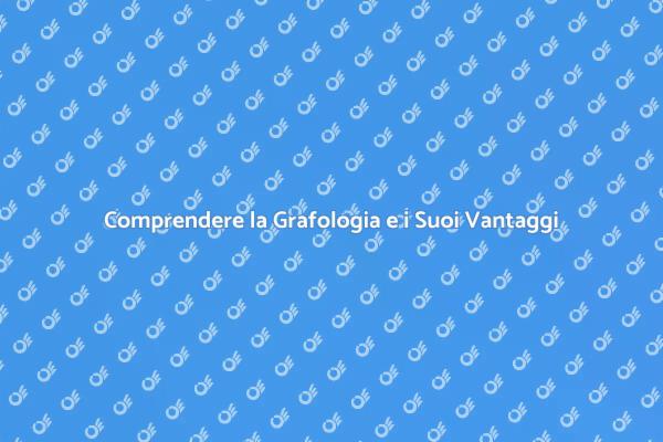 Grafologia: Scopri la Personalità Nella Scrittura