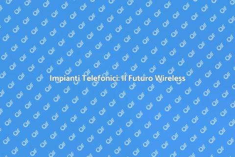 Progettazione Impianti Telefonici Wireless