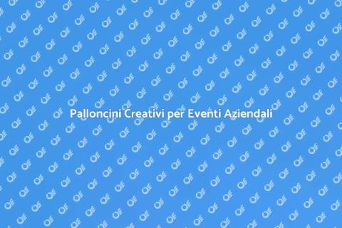 Sculture di Palloncini per Eventi Aziendali