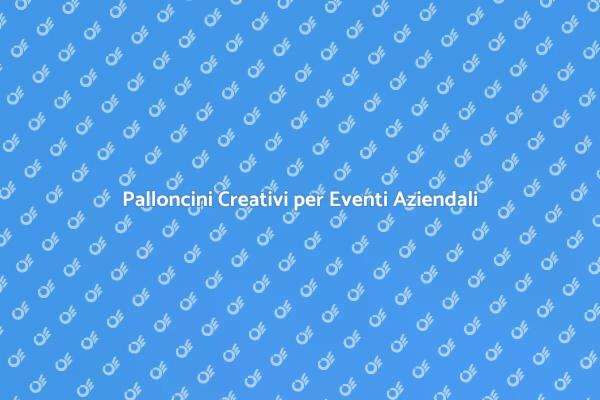 Eventi Aziendali: Sculture di Palloncini