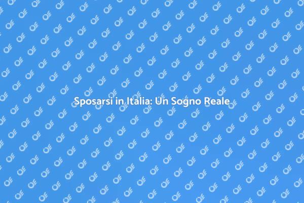 Il Tuo Matrimonio da Sogno in Italia
