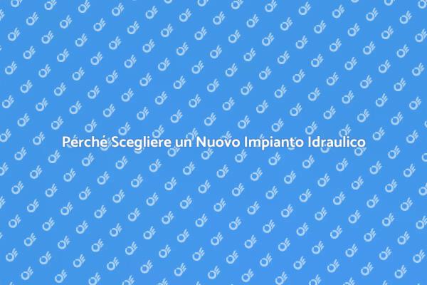 Impianto Idraulico: Un Investimento Necessario