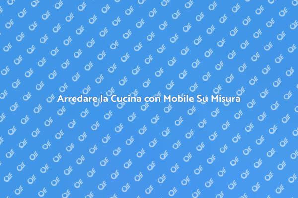 Creare un Mobile per la Tua Cucina