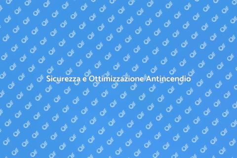 Ottimizzazione Impianti Antincendio