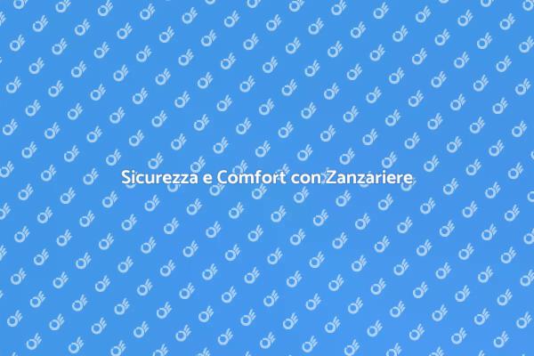 Proteggi la tua casa con zanzariere sicure