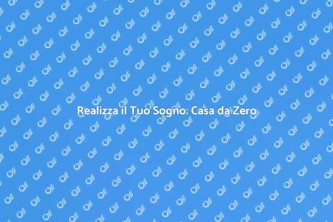 Costruire una Casa da Zero: Come Fare