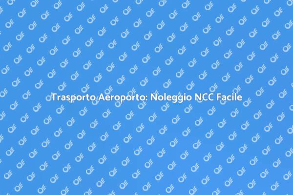 Comfort nel Trasporto: Noleggia un NCC