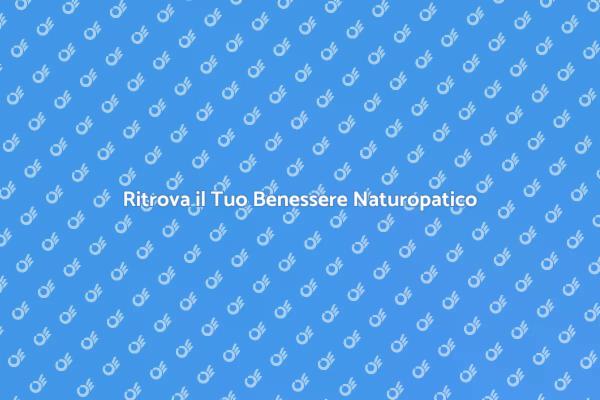 Benessere Naturopatico per la Vita Quotidiana