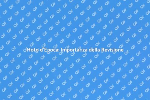 Revisione Moto d'Epoca: Amore e Storia