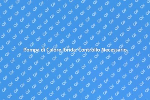 Verifica Pompa di Calore Ibrida