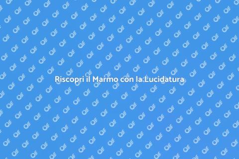Lucidatura del Marmo: Eleganza Riscoperta