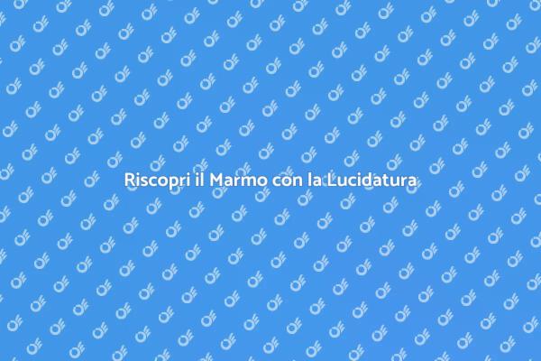 Rinnova il Tuo Marmo con Lucidatura