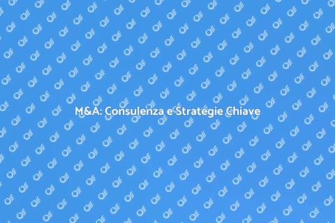 Fusione e Acquisizioni: Guida Pratica