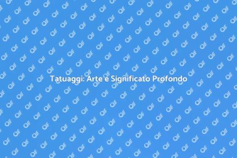 Tatuaggio: Esplora Corpo e Anima
