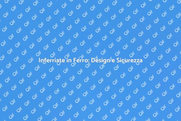 Inferriata in Ferro: Proteggi con Stile