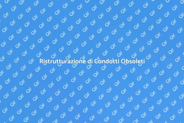 Modernizza il Tuo Condotto Obsoleto