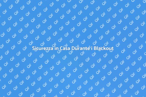 Rendi la Tua Casa Sicura dai Blackout