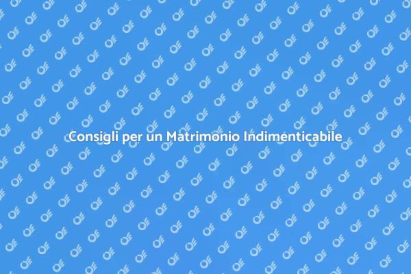 Organizza il Tuo Matrimonio da Sogno