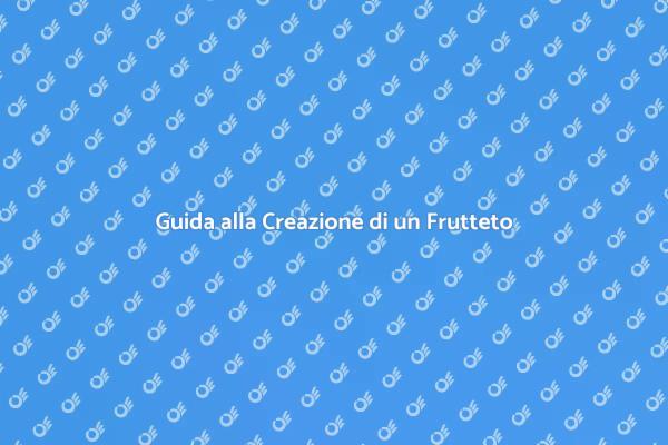 Frutteto Biologico: La Tua Guida Pratica