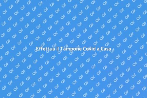Tampone Covid a Casa: Sicurezza e Facile