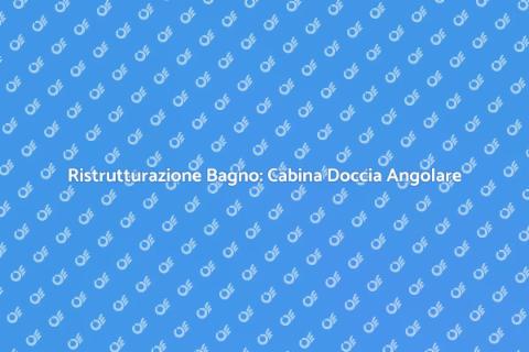 Cabina Doccia ad Angolo: Ristruttura il Bagno