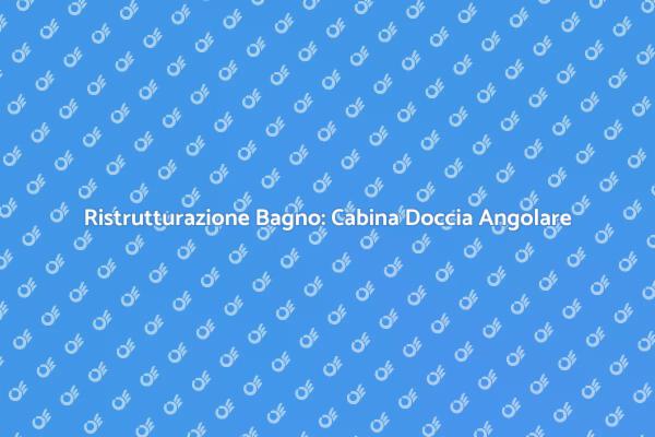 Trasforma il Bagno con una Doccia Angolare