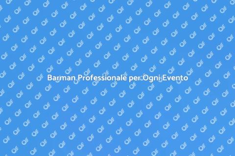 Servizio Barman per Eventi Privati