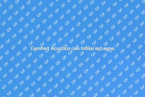 Infissi in Legno per Risparmio Acustico