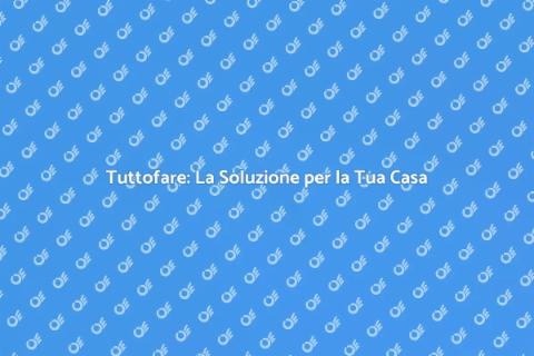Assumere Tuttofare per Casa Facile