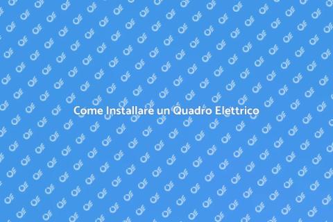 Installare un Quadro Elettrico