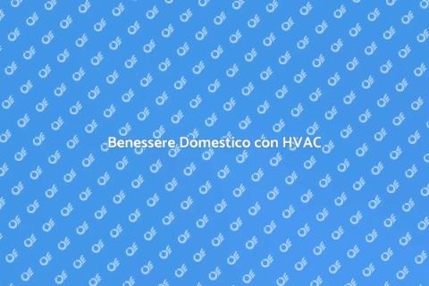 HVAC: Comfort Domestico Garantito