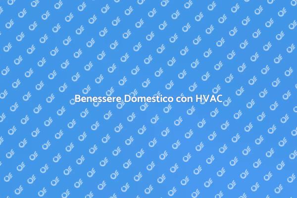HVAC: Il Segreto del Comfort