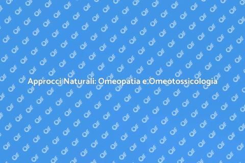 Medicina Omeopatica e Omeotossicologia