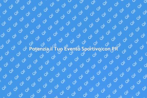 Servizi PR per Eventi Sportivi