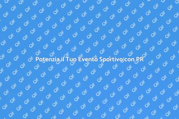 Il Ruolo dei PR negli Eventi Sportivi
