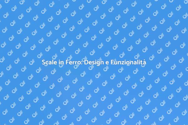 Scale in Ferro: Sicurezza e Design