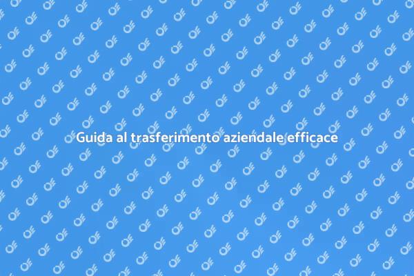 Trasferimento aziendale: strategie vincenti
