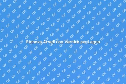 Vernice per il Legno: Magia e Protezione