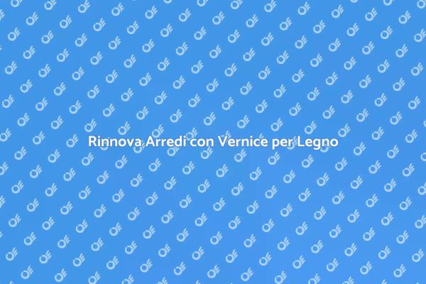 Trasforma il Tuo Legno con la Vernice