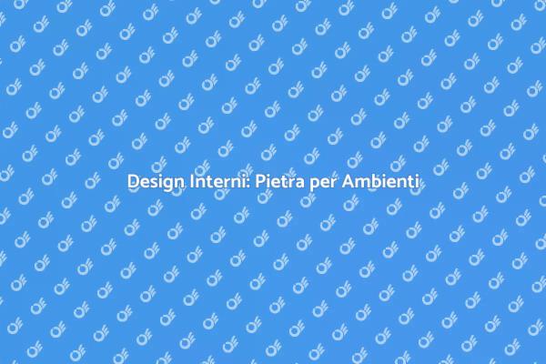 Trasforma la tua Casa con la Pietra