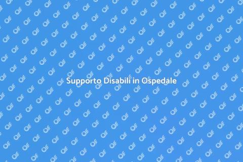 Assistenza Disabili in Ospedale