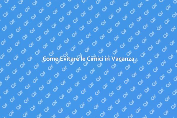 Proteggi il Tuo Soggiorno dalle Cimici